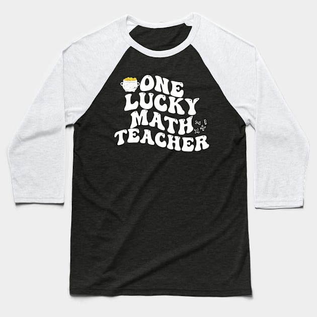 ONE LUCKU MATH TEACHER Baseball T-Shirt by Justin green